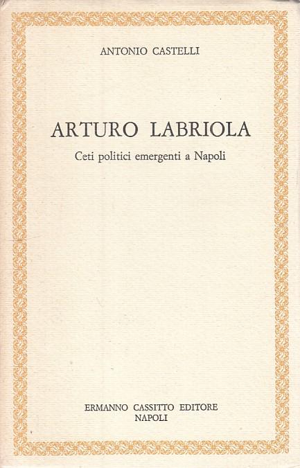 Arturo Labriola Ceti Politici - Antonio Castelli - copertina