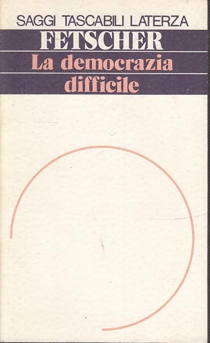 La Democrazia Difficile- Fetscher- Laterza- Saggi Tascabili 8 - copertina