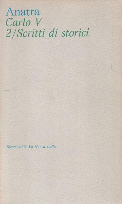 Carlo V 2/Scritti Di Storici - Bruno Anatra - copertina