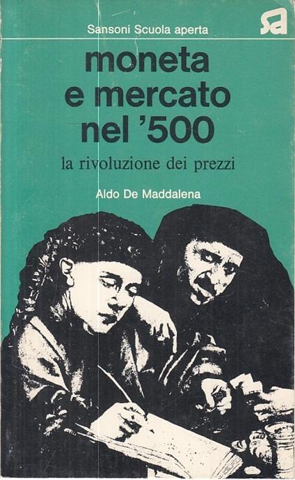 Mercato E Moneta Nel '500 - Aldo De Maddalena - copertina