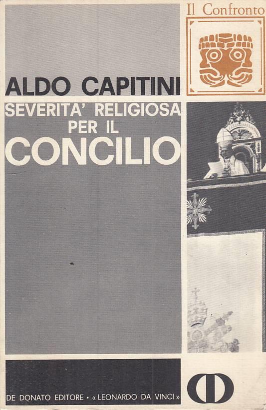 Severità Religiosa Per Il Concilio- Capitini- De Donato - Aldo Capitini - copertina