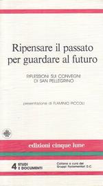 Ripensare Il Passato Per Guardare Al Futuro