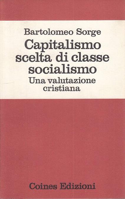 Capitalismo Scelta Di Classe Socialismo- Sorge- Coines - Bartolomeo Sorge - copertina
