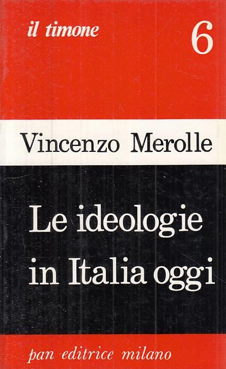 Le Ideologie In Italia Oggi - Vincenzo Merolle - copertina