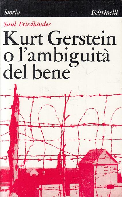 Kurt Gerstein L'ambiguità Del Bene- Friedlander- Feltrinelli- 1967-B-Zfs220 - Saul Friedlander - copertina