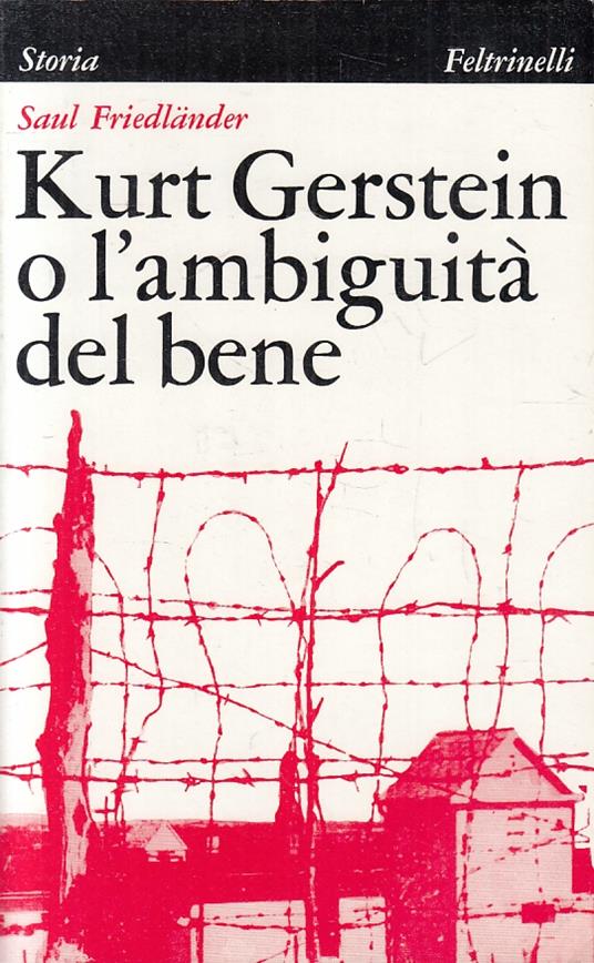 Kurt Gerstein L'ambiguità Del Bene- Friedlander- Feltrinelli- 1967-B-Zfs220 - Saul Friedlander - copertina