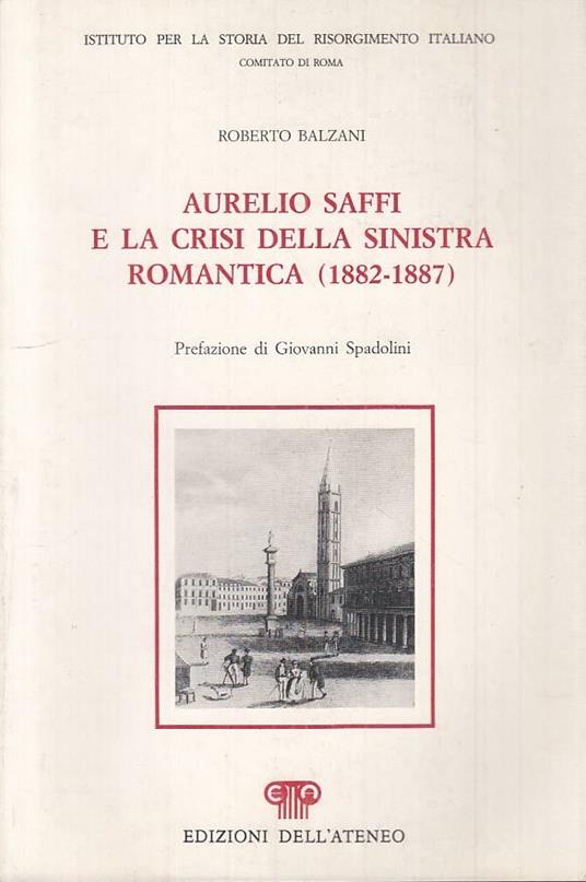 Aurelio Saffi Crisi Sinistra Romantica- Balzani- Ateneo - Roberto Balzani - copertina