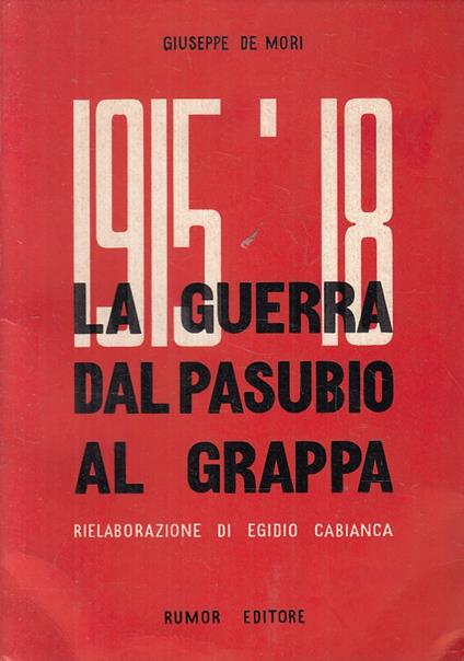 1915/18 La Guerra Dal Pasubio Al Grappa - Giuseppe De Mori - copertina