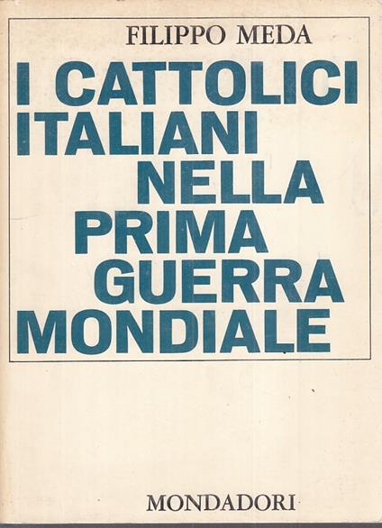 Cattolici Italiani Prima Guerra Mondiale - Filippo Meda - copertina