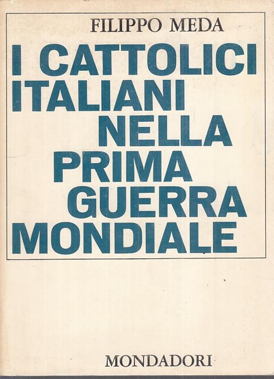 Cattolici Italiani Prima Guerra Mondiale - Filippo Meda - copertina