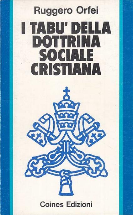 I Tabù Della Dottrina Sociale Cristiana- Orfei- Coines - Ruggero Orfei - copertina