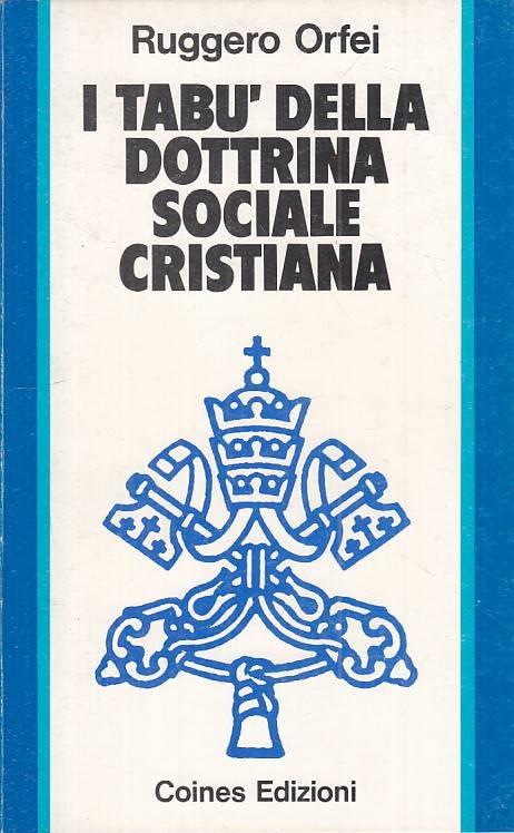 I Tabù Della Dottrina Sociale Cristiana- Orfei- Coines - Ruggero Orfei - copertina