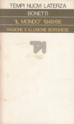 Il Mondo 1949/66 Ragione Illusione Borghese- Bonetti- Laterza