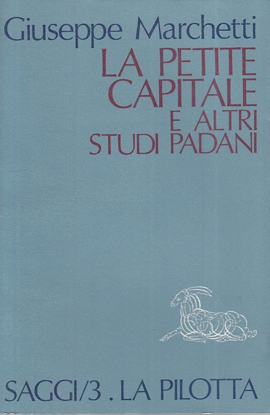 Le Petite Capitale Studi Padani - Giuseppe Marchetti - copertina