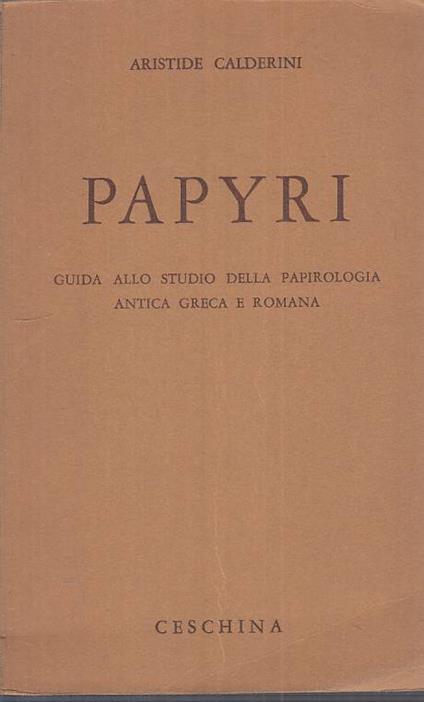 Papyri Guida Papirologia Antica Greca Romana - Aristide Calderini - copertina