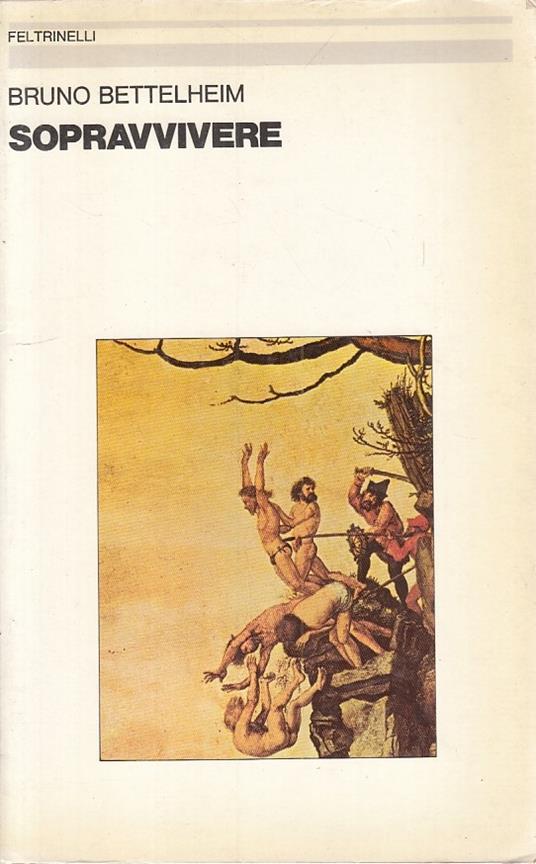 Sopravvivere- Bettelheim- Feltrinelli- Psicologia- 1a Ed.- 1981 - Bruno Bettelheim - copertina