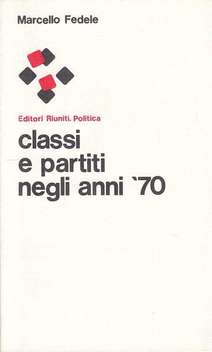Classi E Partiti Negli Anni '70 - Marcello Fedele - copertina