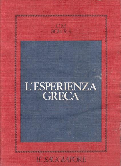 L' Esperienza Greca - C. Maurice Bowra - copertina