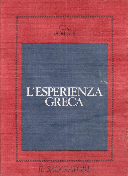 L' Esperienza Greca - C. Maurice Bowra - copertina