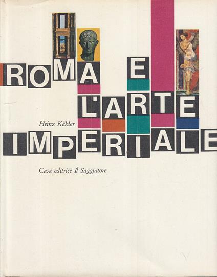 Roma E L'arte Imperiale - Heinz Kahler - copertina