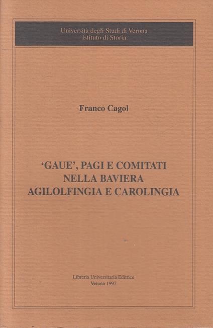 Gauè Pagi E Comitati Baviera Agilolfingia E Carolingia - copertina