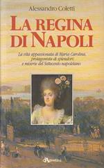 La Regina Di Napoli Maria Carolina- Coletti- De Agosini