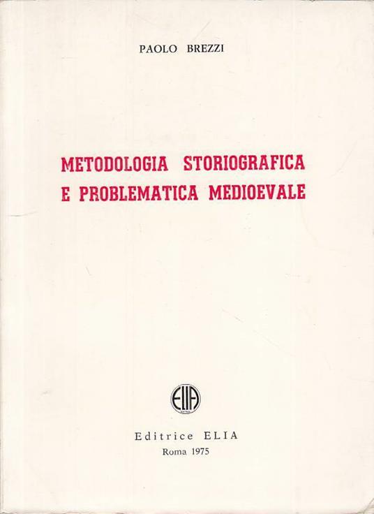 Metodologia Storiografica Problematica Medioevale - Paolo Brezzi - copertina