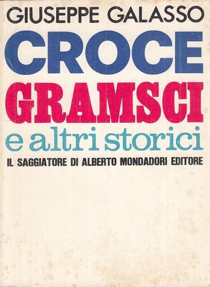 Croce, Gramsci E Altri Storici - Giuseppe Galasso - copertina