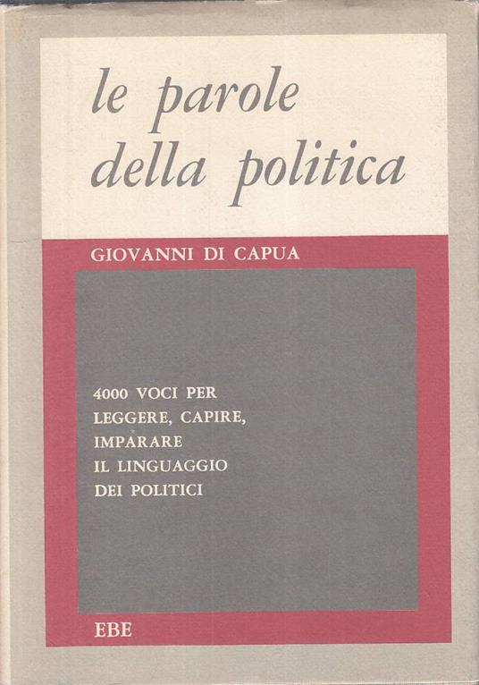 Le Parole Della Politica 4000 Voci - Giovanni Di Capua - copertina
