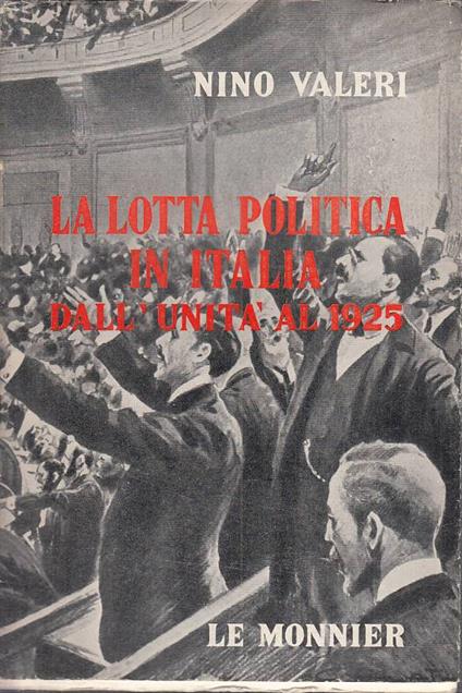 Lotta Politica In Italia Dall'unità Al 1925 - Nino Valeri - copertina