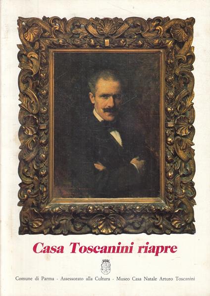 Casa Toscanini Riapre Recupero Riallestimento Terremoto 1983 Parma - copertina