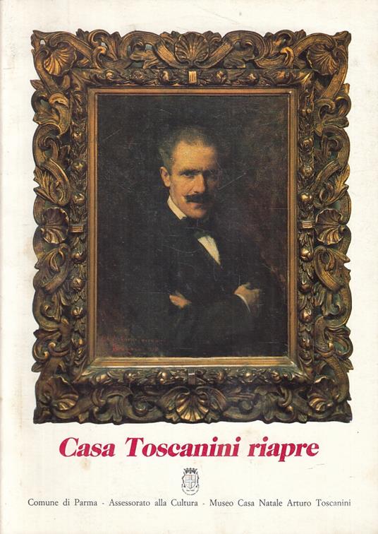 Casa Toscanini Riapre Recupero Riallestimento Terremoto 1983 Parma - copertina