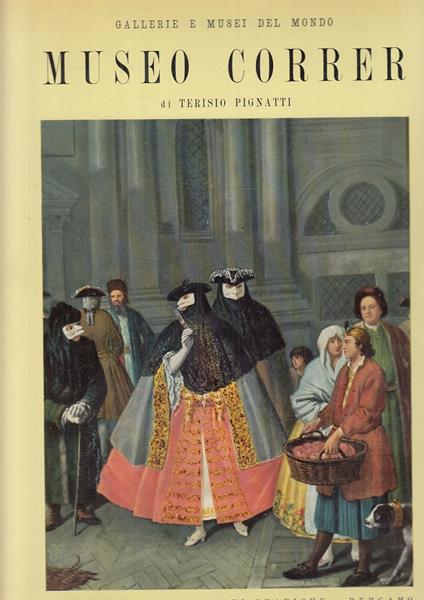 Gallerie E Musei Del Mondo Museo Correr- Pignatti- Bergamo- 1958- Cs- Yfs439 - Terisio Pignatti - copertina