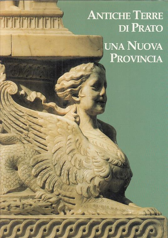 Antiche Terre Di Prato Una Nuova Provincia - copertina