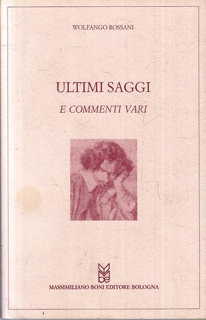 Ultimi Saggi E Commenti Vari - Wolfango Rossani - copertina