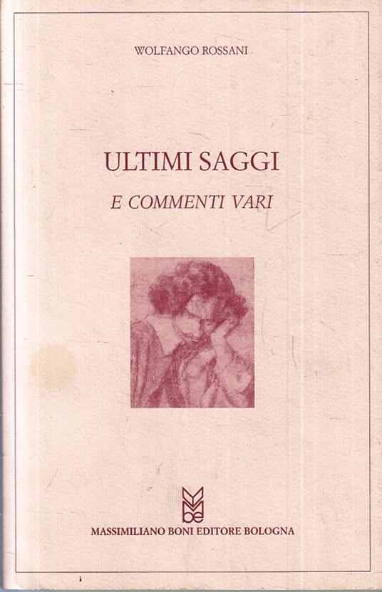 Ultimi Saggi E Commenti Vari - Wolfango Rossani - copertina