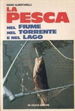 La Pesca Nel Fiume Torrente E Lago- Albertarelli- De Vecchi- 1978- B- Zfs120