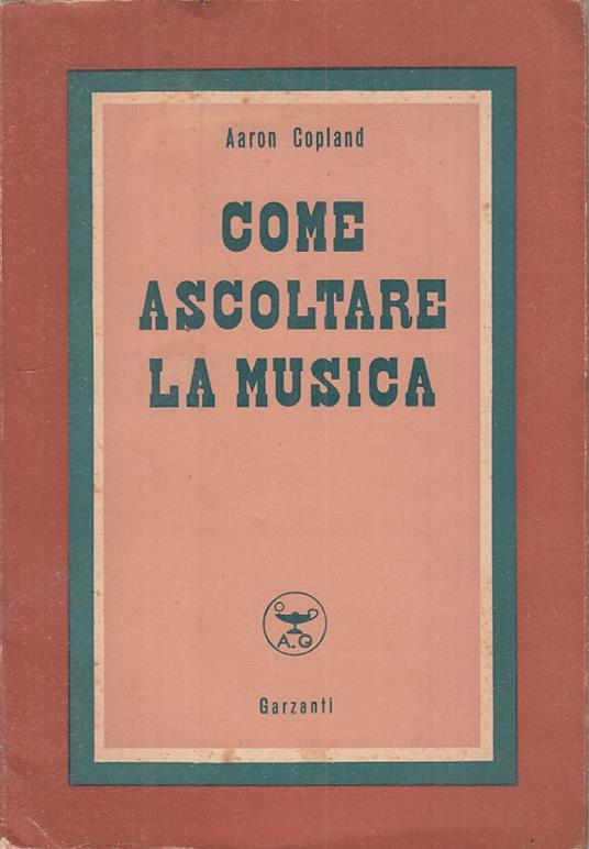 Come Ascoltare La Musica - Aaron Copland - copertina