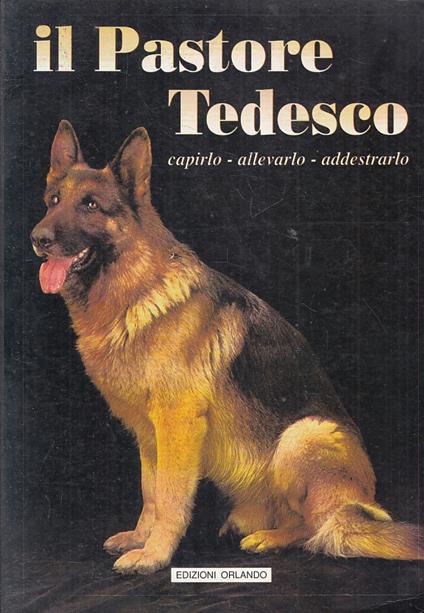 Il Pastore Tedesco Capirlo Allevarlo Addestrarlo - copertina