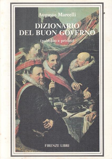 Dizionario Del Buon Governo Pubblico E Privato- Marcelli - Augusto Marcelli - copertina