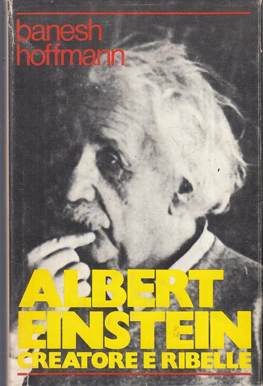 Albert Einstein Creatore E Ribelle - Banesh Hoffmann - copertina