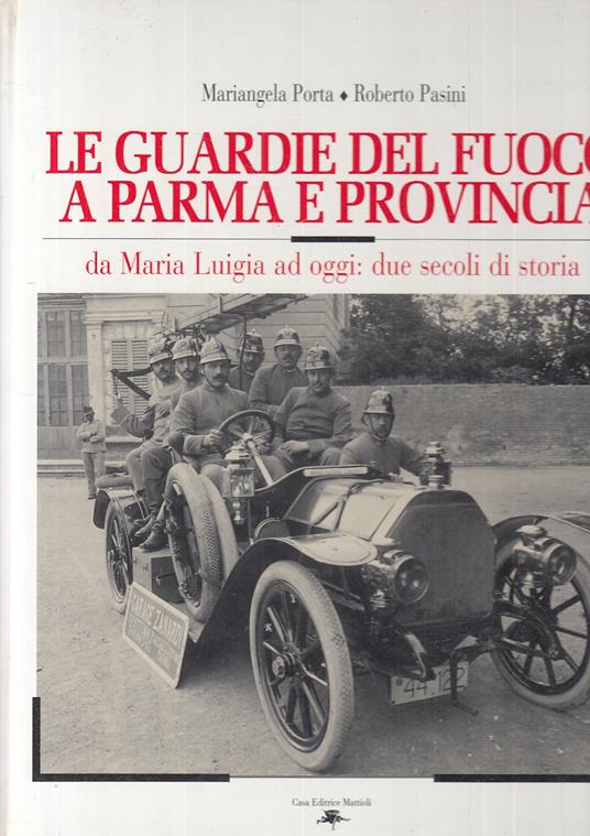 Le Guardie Del Fuoco Parma Provincia- Porta Pasini- Mattioli - copertina