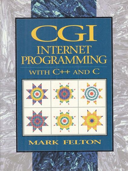 Cgi Internet Programing C++ And C- Felton- Prentice Hall - copertina
