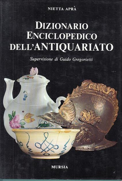 Dizionario Enciclopedico Antiquariato- Aprà - Nietta Aprà - copertina