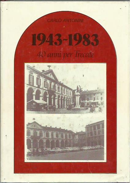 1943-1983 40 anni per Trecate (Vol. III) - Carla Antonini - copertina