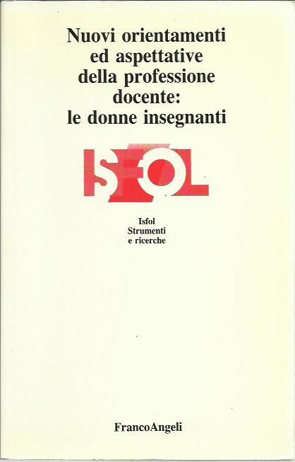 Nuovi orientamenti ed aspettative della professione docente: le donne insegnanti - copertina