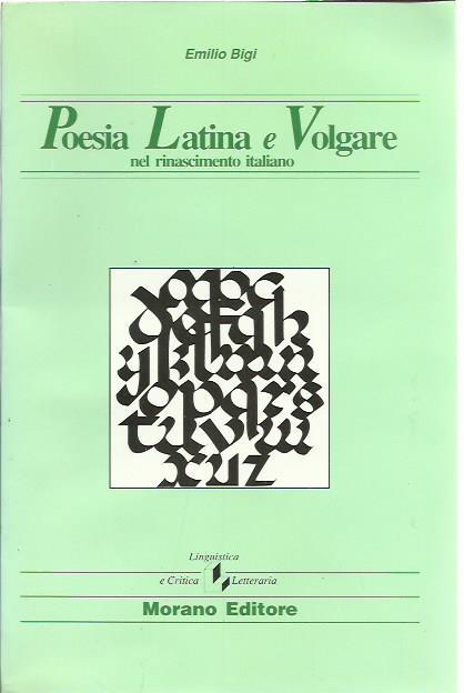 Poesia Latina e Volgare nel rinascimento italiano - Emilio Bigi - copertina
