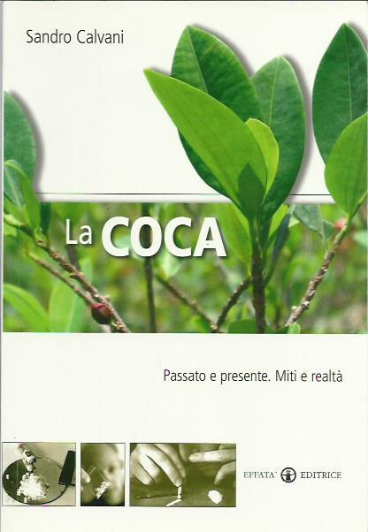 coca. Passato e presente. Mito e realtà - Sandro Calvani - copertina