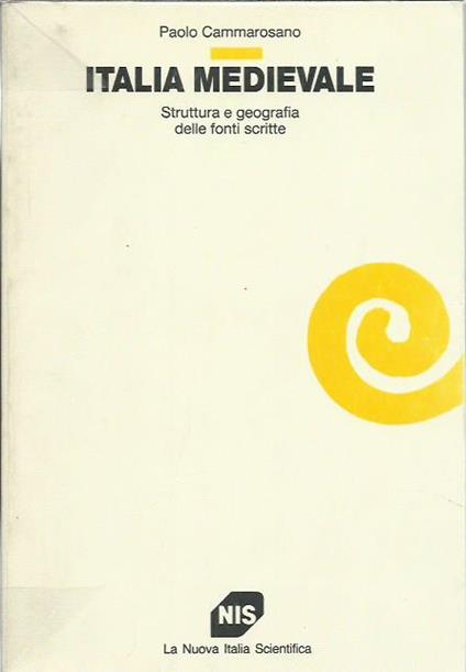 Italia medievale. Struttura e geografia delle fonti scritte - Paolo Cammarosano - copertina