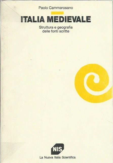 Italia medievale. Struttura e geografia delle fonti scritte - Paolo Cammarosano - copertina